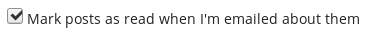 Mark posts as read when I'm emailed about them